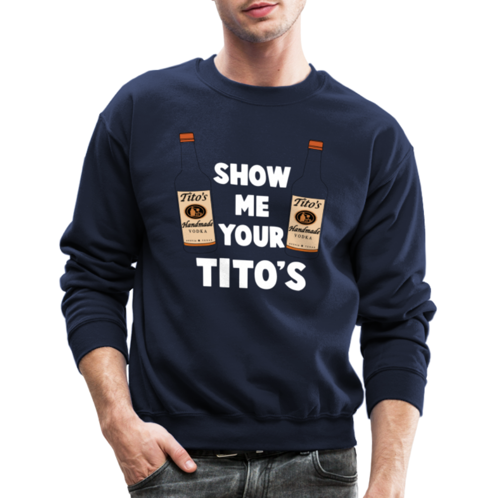 Show Me Your Tito's (Funny Vodka) Sweatshirt - Color: asphalt gray