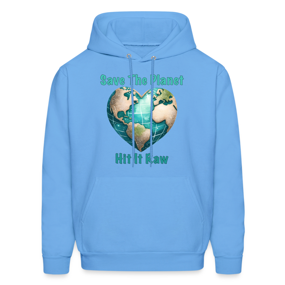 Save The Planet Hit It Raw Hoodie (Fun Environmental Awareness) - Color: carolina blue