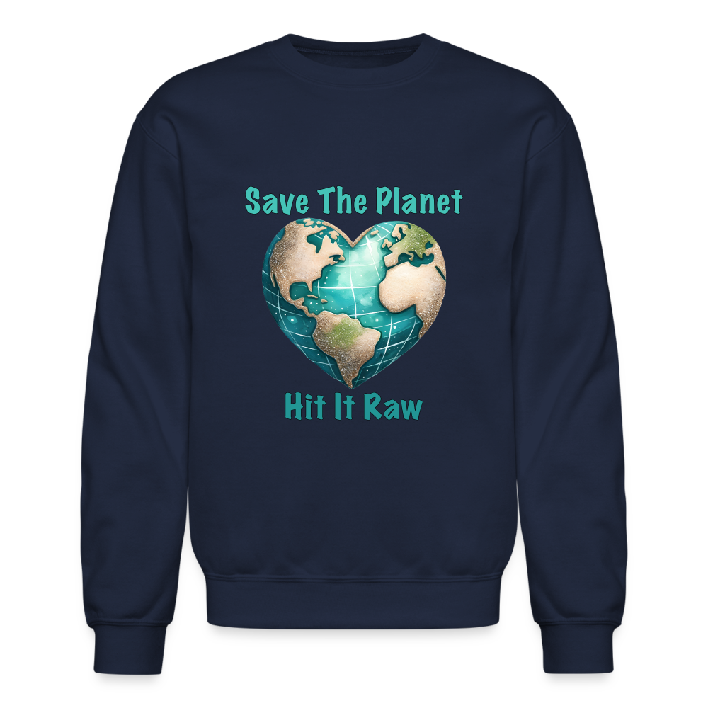 Save The Planet Hit It Raw Sweatshirt (Fun Environmental Awareness) - Color: navy