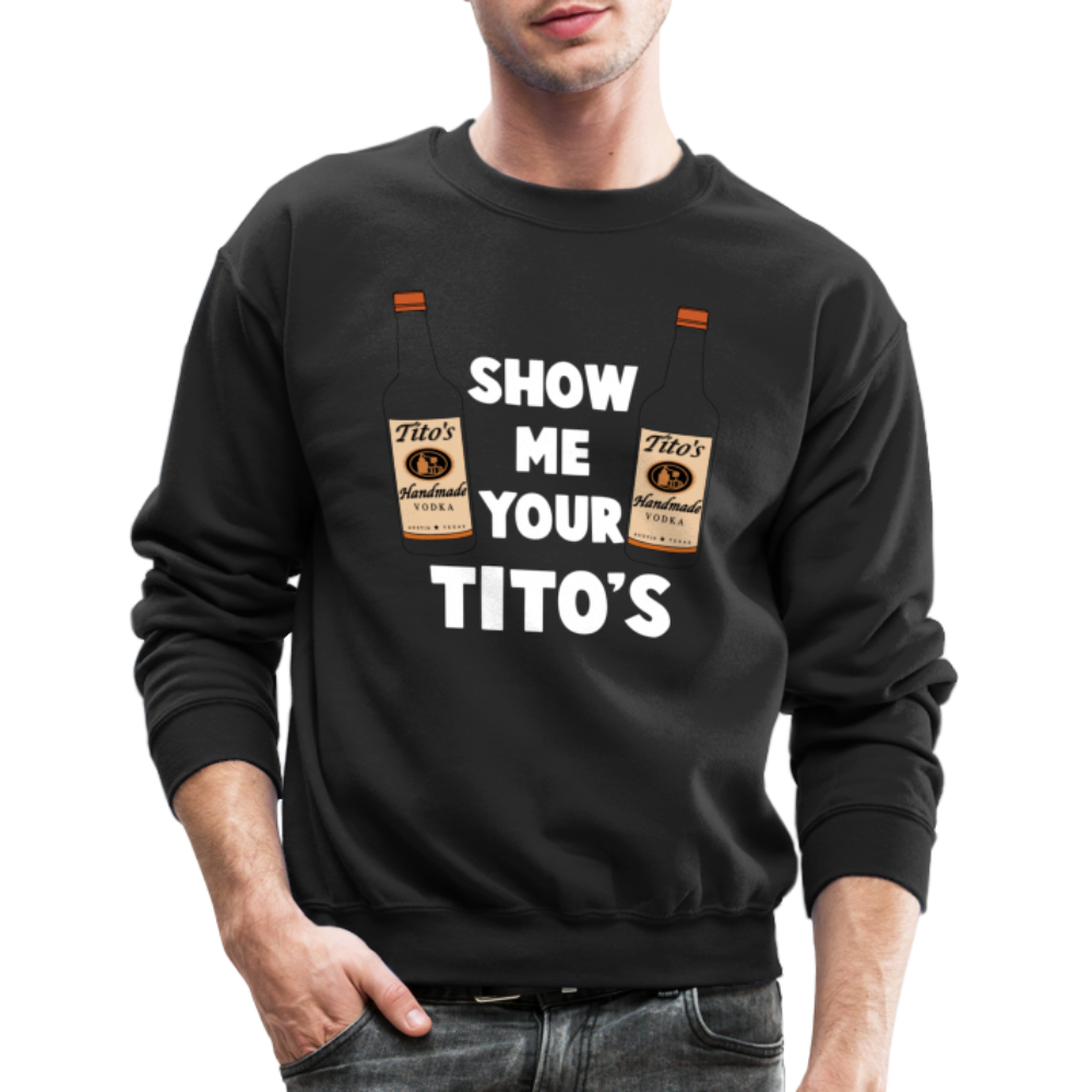 Show Me Your Tito's (Funny Vodka) Sweatshirt - Color: asphalt gray