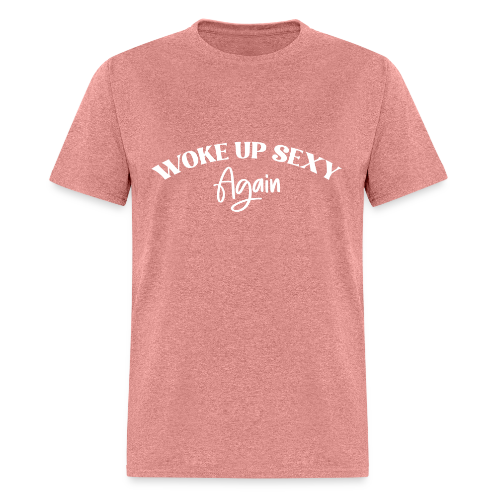 Woke Up Sexy Again T-Shirt - Color: heather mauve