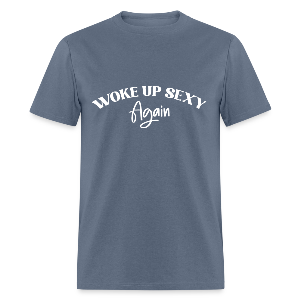 Woke Up Sexy Again T-Shirt - Color: denim