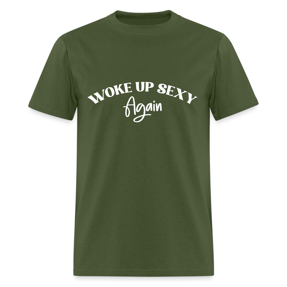 Woke Up Sexy Again T-Shirt - Color: military green