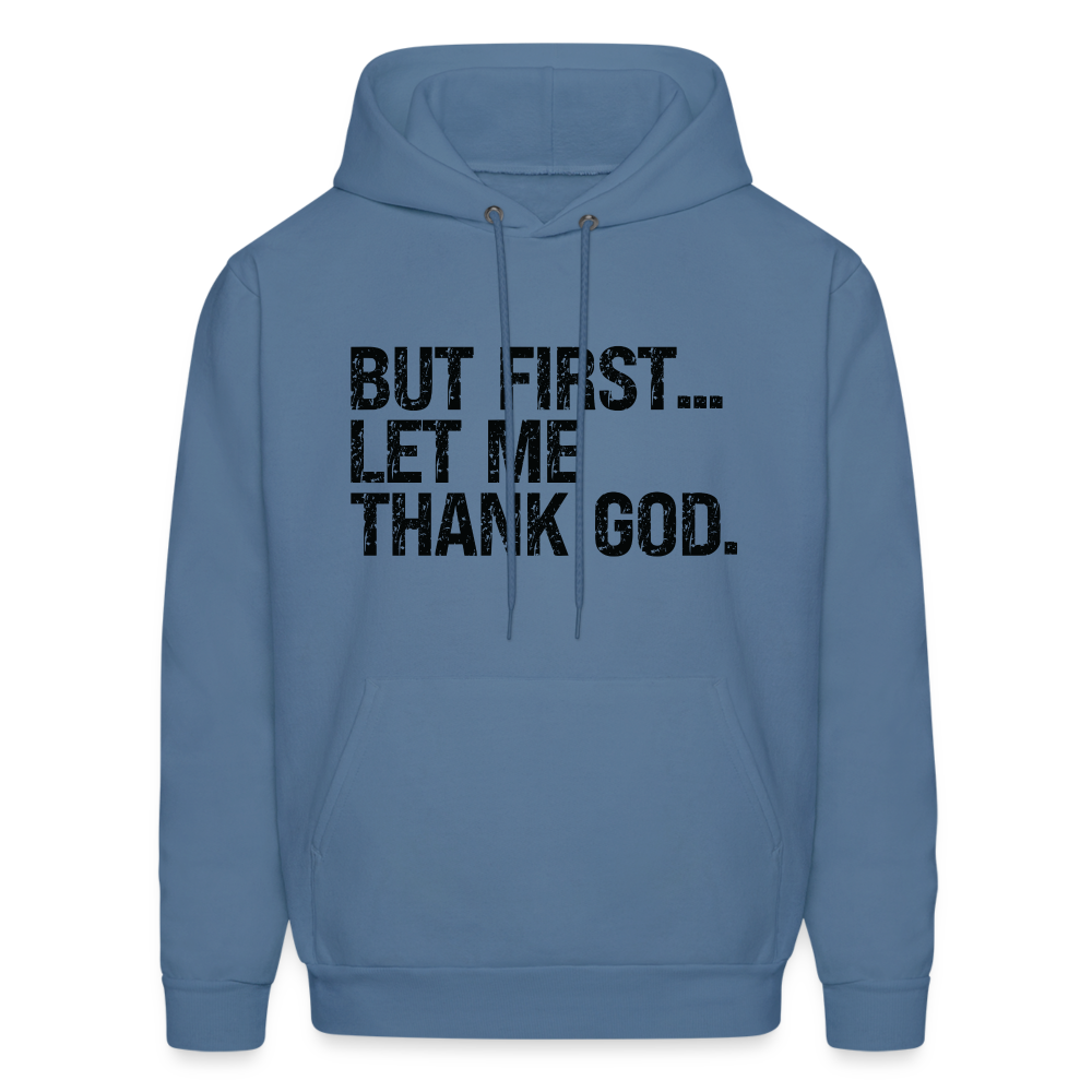 But First Let Me Thank God Hoodie - Color: denim blue