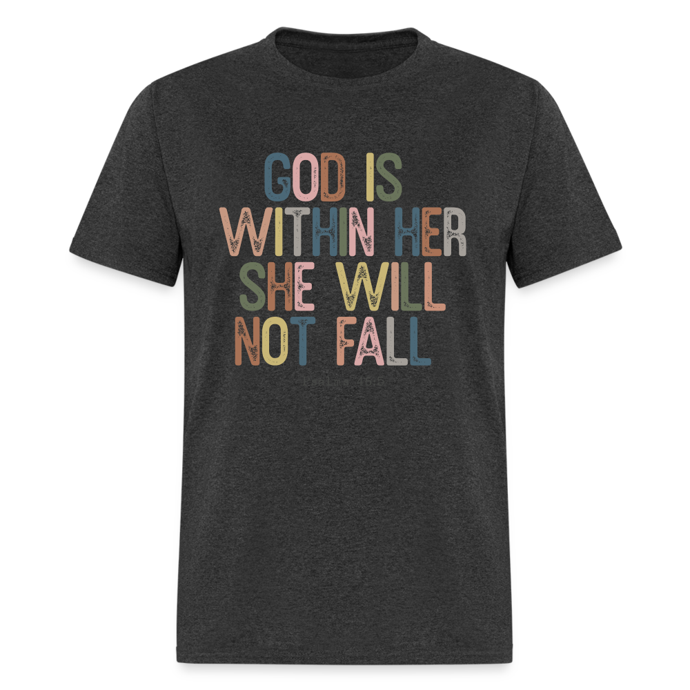 God is within Her She Will Not Fail T-Shirt (Psalms 46:5) - Color: heather black