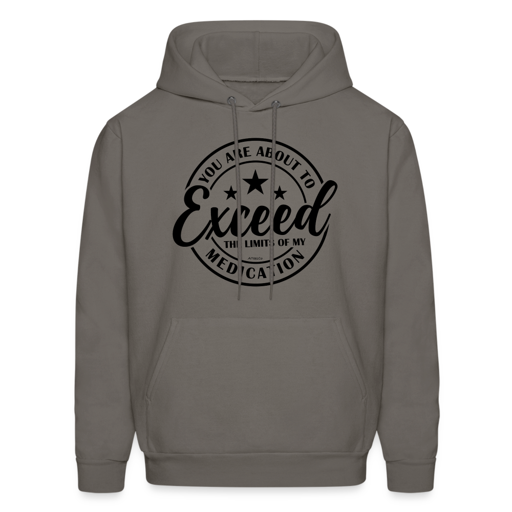 You Are About to Exceed the Limits of My Medication Hoodie - Color: asphalt gray