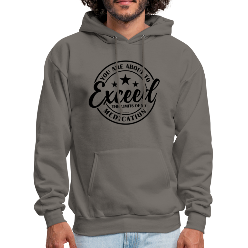 You Are About to Exceed the Limits of My Medication Hoodie - Color: heather gray