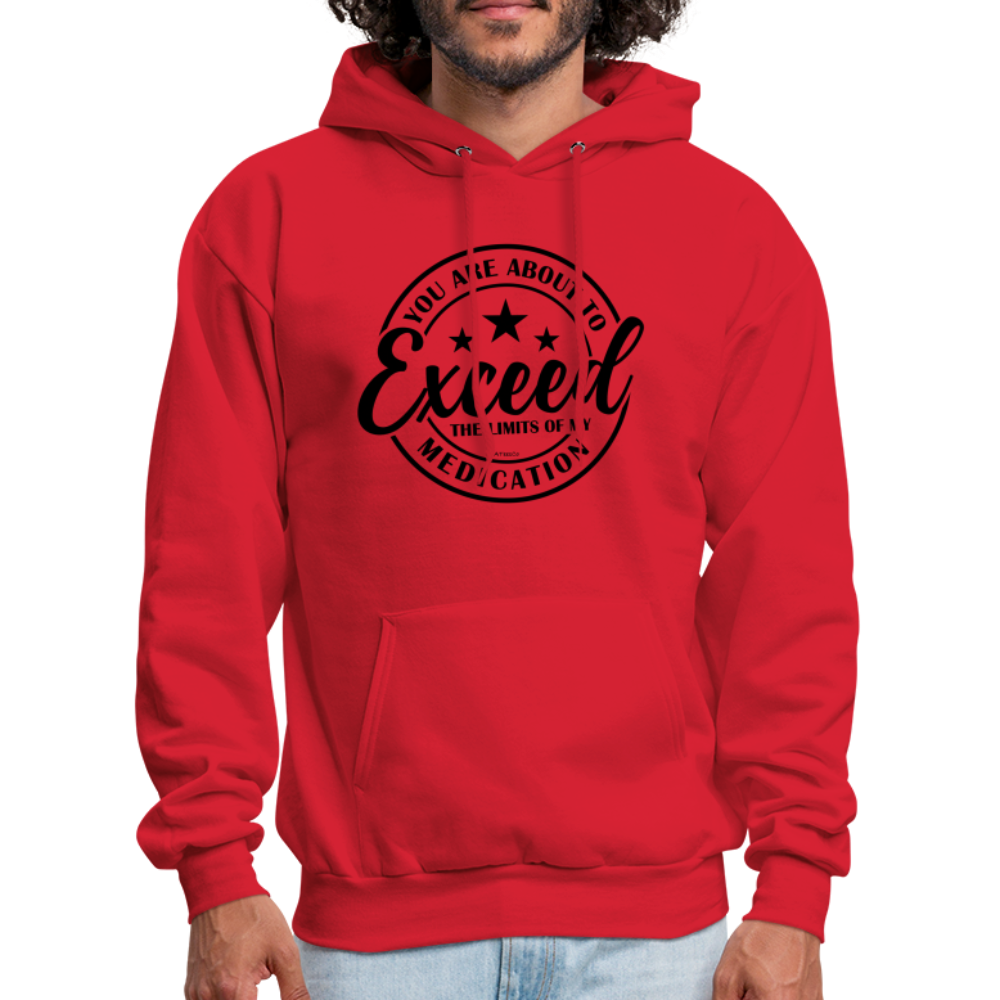 You Are About to Exceed the Limits of My Medication Hoodie - Color: heather gray
