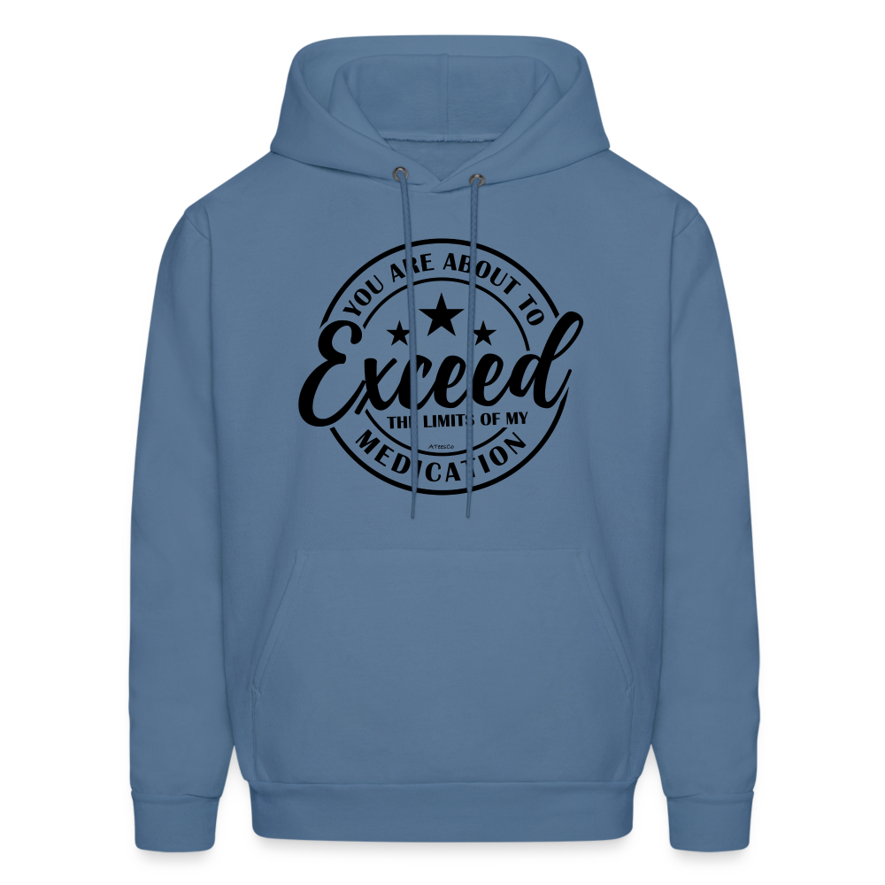 You Are About to Exceed the Limits of My Medication Hoodie - Color: denim blue