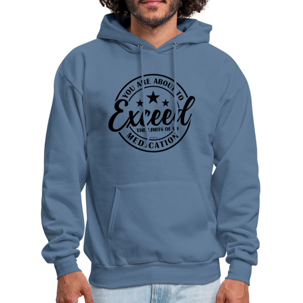 You Are About to Exceed the Limits of My Medication Hoodie - Color: heather gray