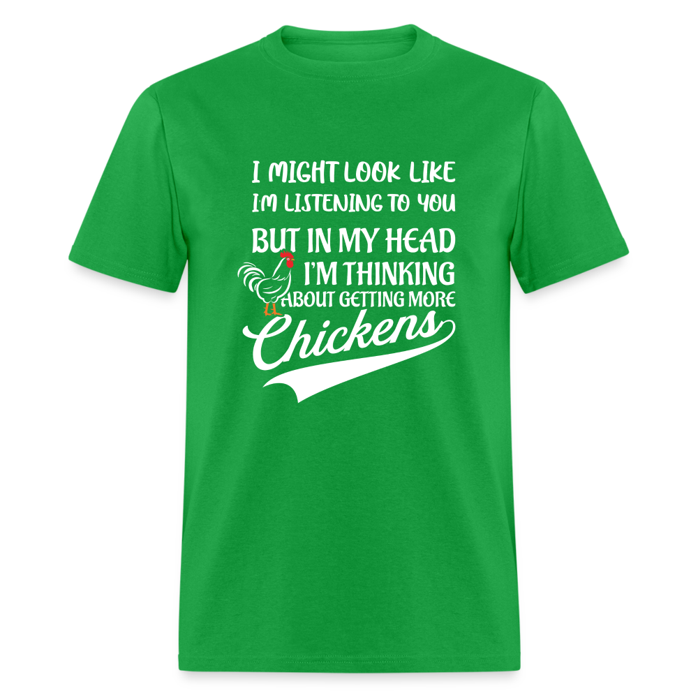 I Am Thinking About Getting More Chickens T-Shirt (Backyard Chickens) - Color: bright green