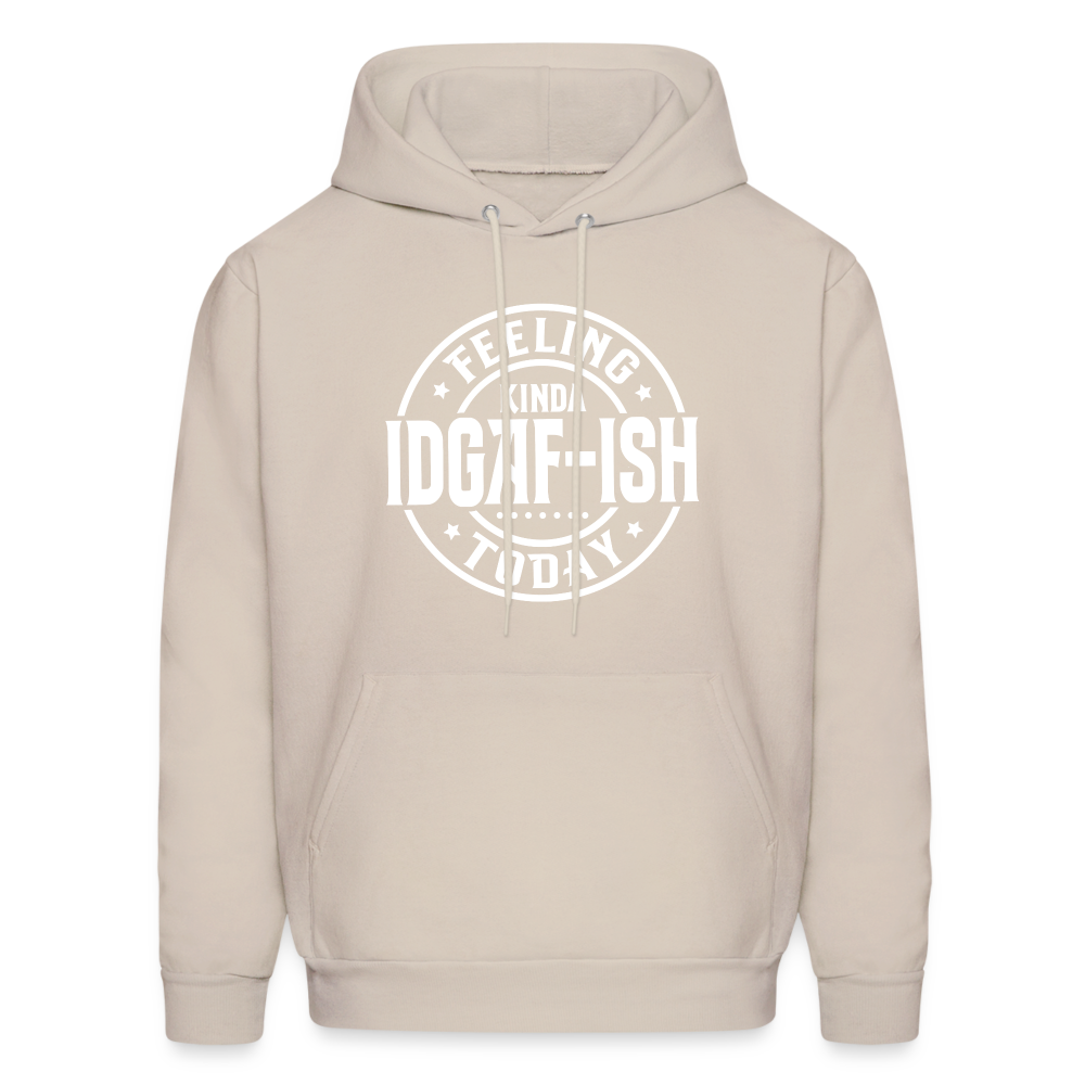 Felling Kinda IDGAF-ish Today Hoodie - Color: Sand