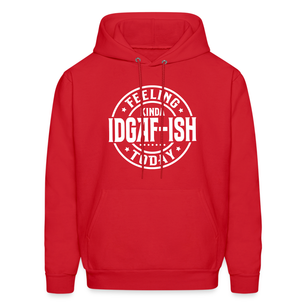 Felling Kinda IDGAF-ish Today Hoodie - Color: red