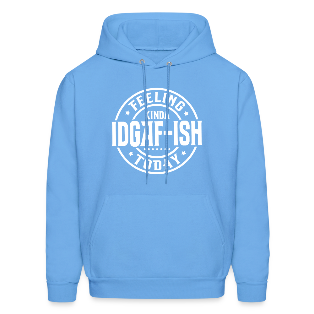 Felling Kinda IDGAF-ish Today Hoodie - Color: carolina blue