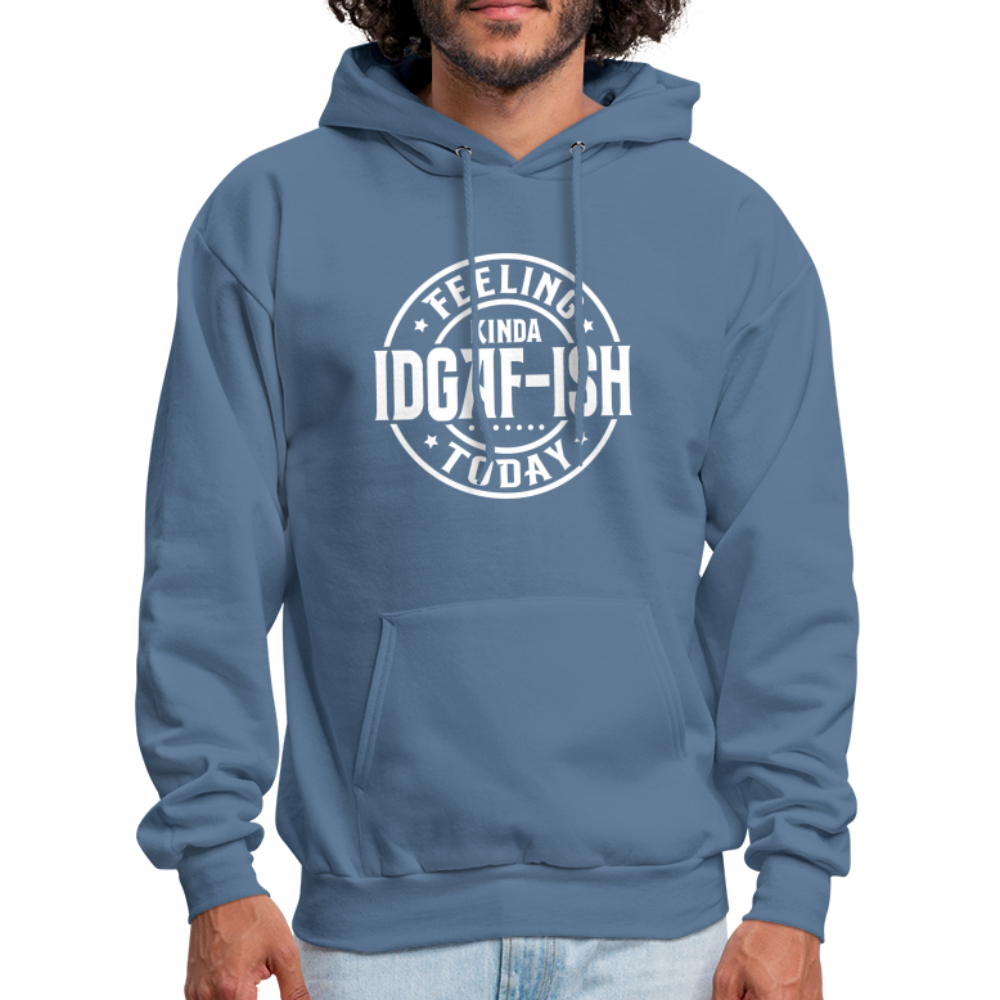 Felling Kinda IDGAF-ish Today Hoodie - Color: denim blue