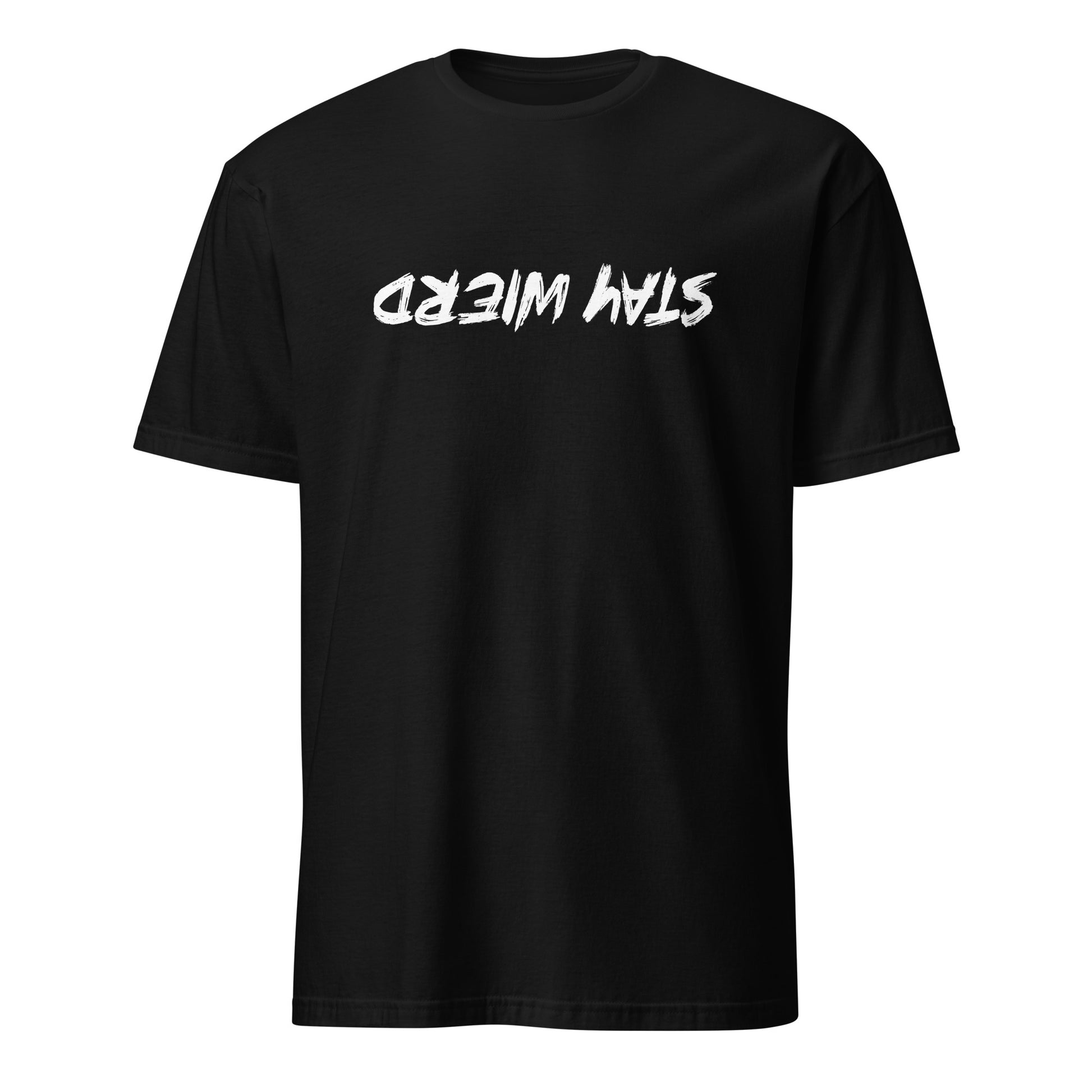 Stay Weird (Upside Down) T-Shirt Color: Black