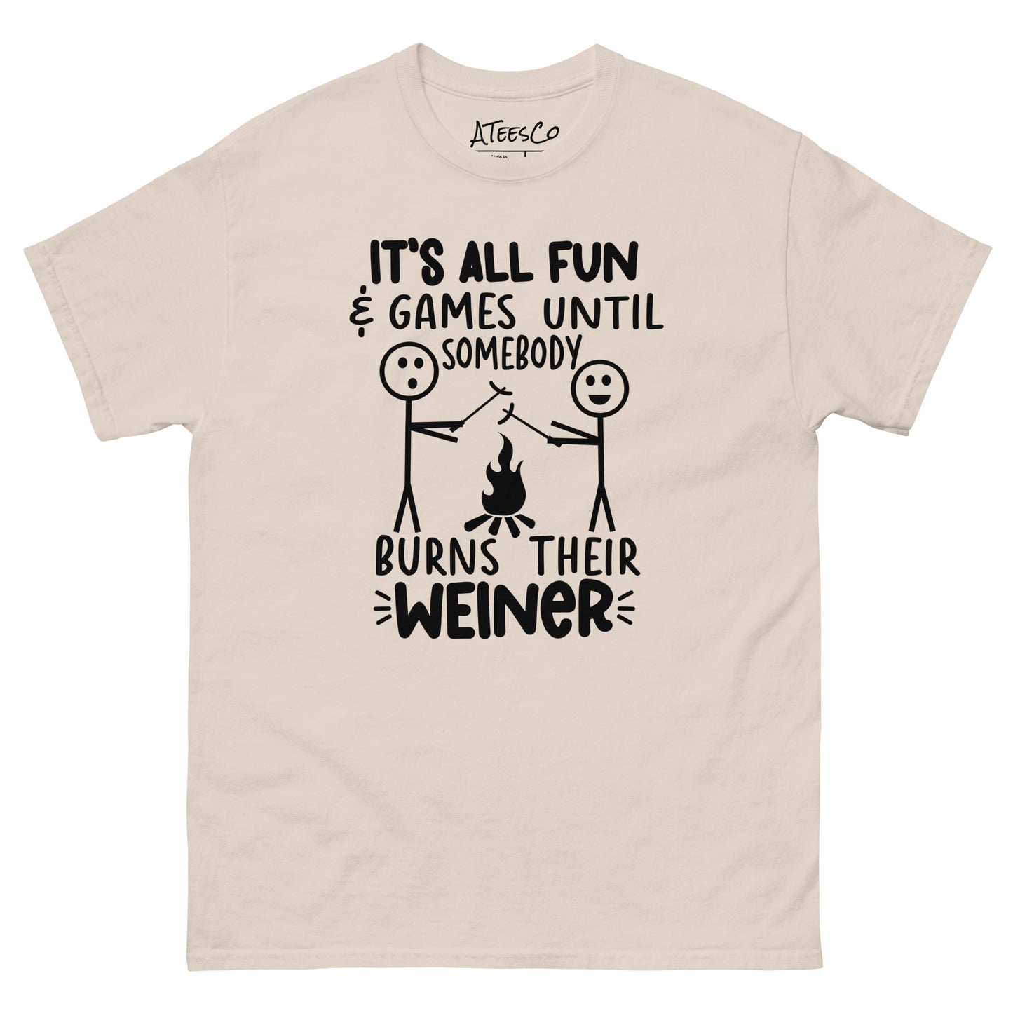 It's All Fun & Games Until Somebody Burns Their Weiner (BBQ Grilling Humor) T-Shirt - Color: Natural
