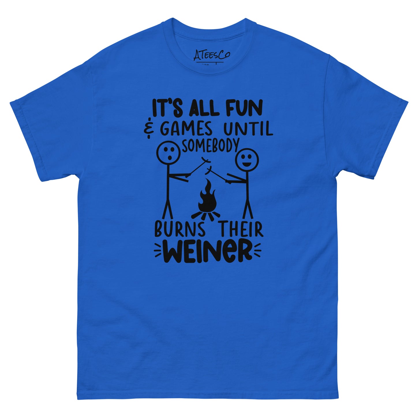 It's All Fun & Games Until Somebody Burns Their Weiner (BBQ Grilling Humor) T-Shirt - Color: Royal