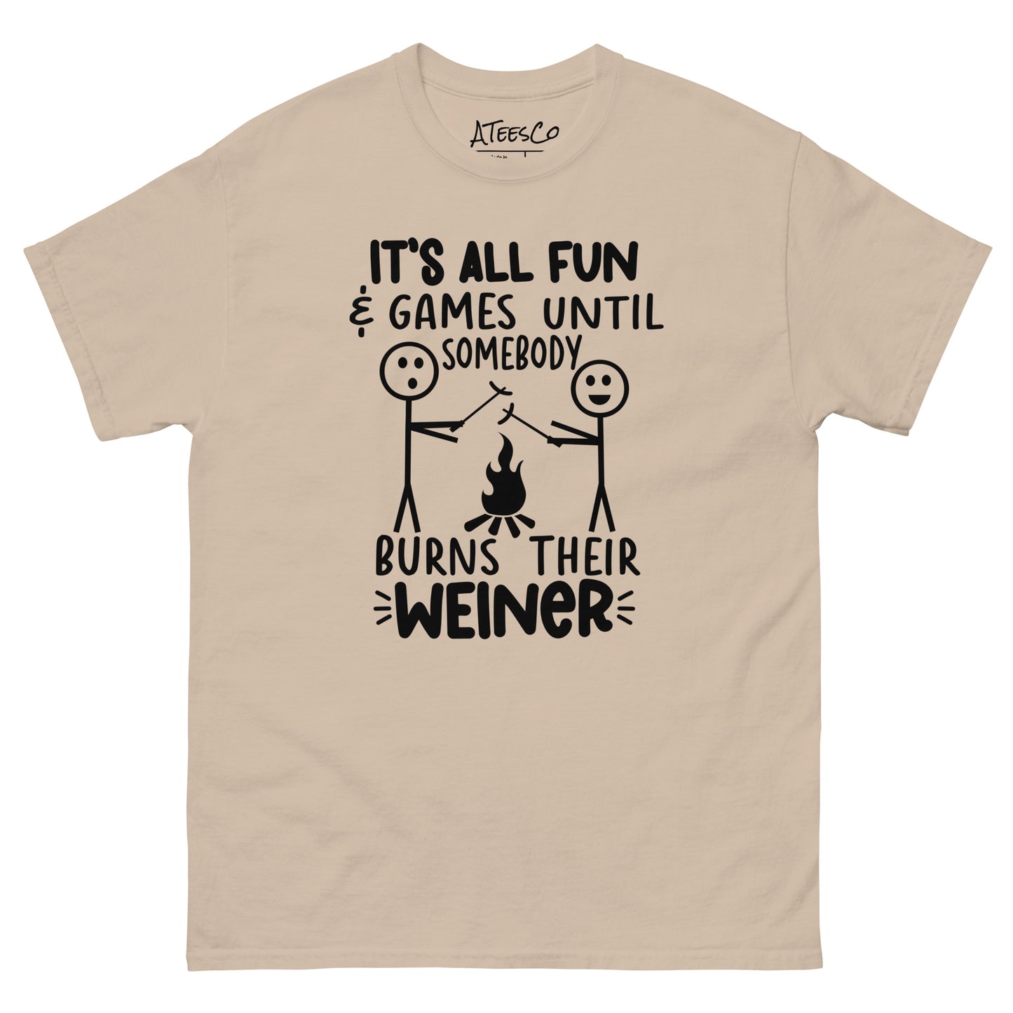 It's All Fun & Games Until Somebody Burns Their Weiner (BBQ Grilling Humor) T-Shirt - Color: Sand