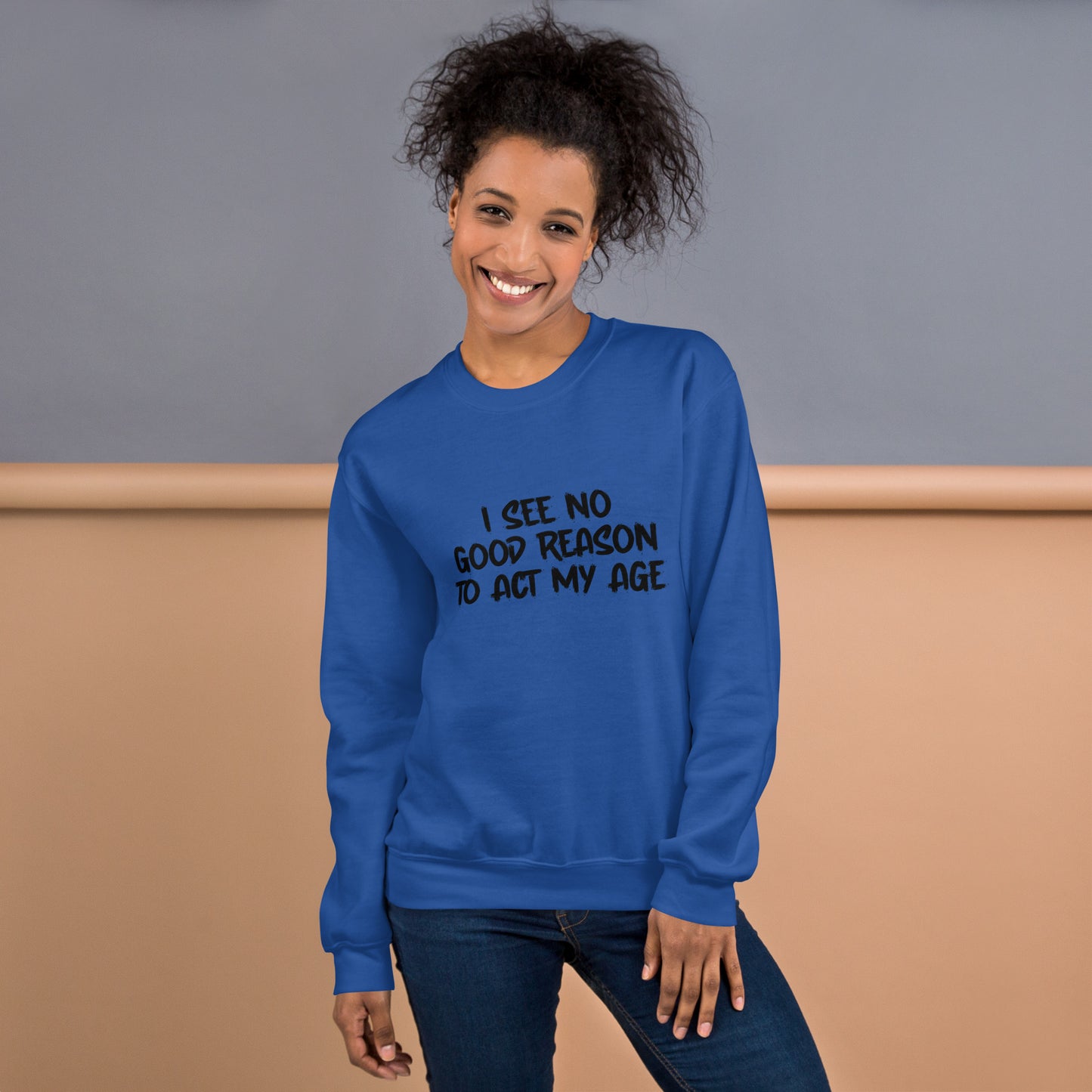 I See No Good Reason To Act My Age Sweatshirt - Color: Red