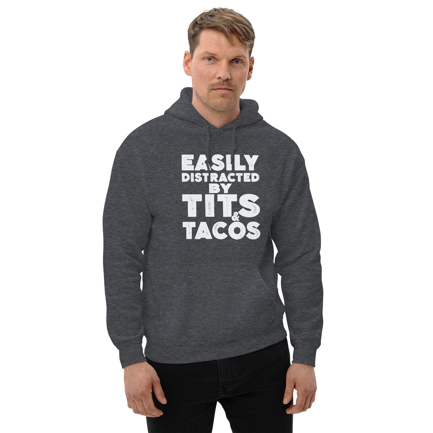 Easily Distracted by Tits and Tacos Hoodie - Color: Dark Heather