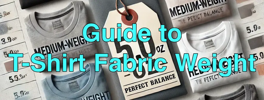 Guide to T-Shirt Fabric Weight