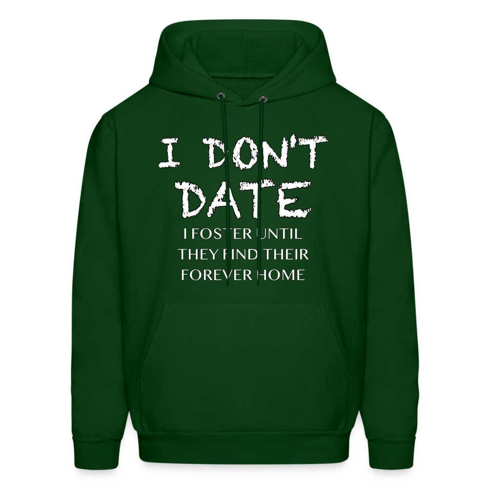 I Don't Date I Foster Hoodie (Funny Humor Graphic Tee for Singles) Color: forest green