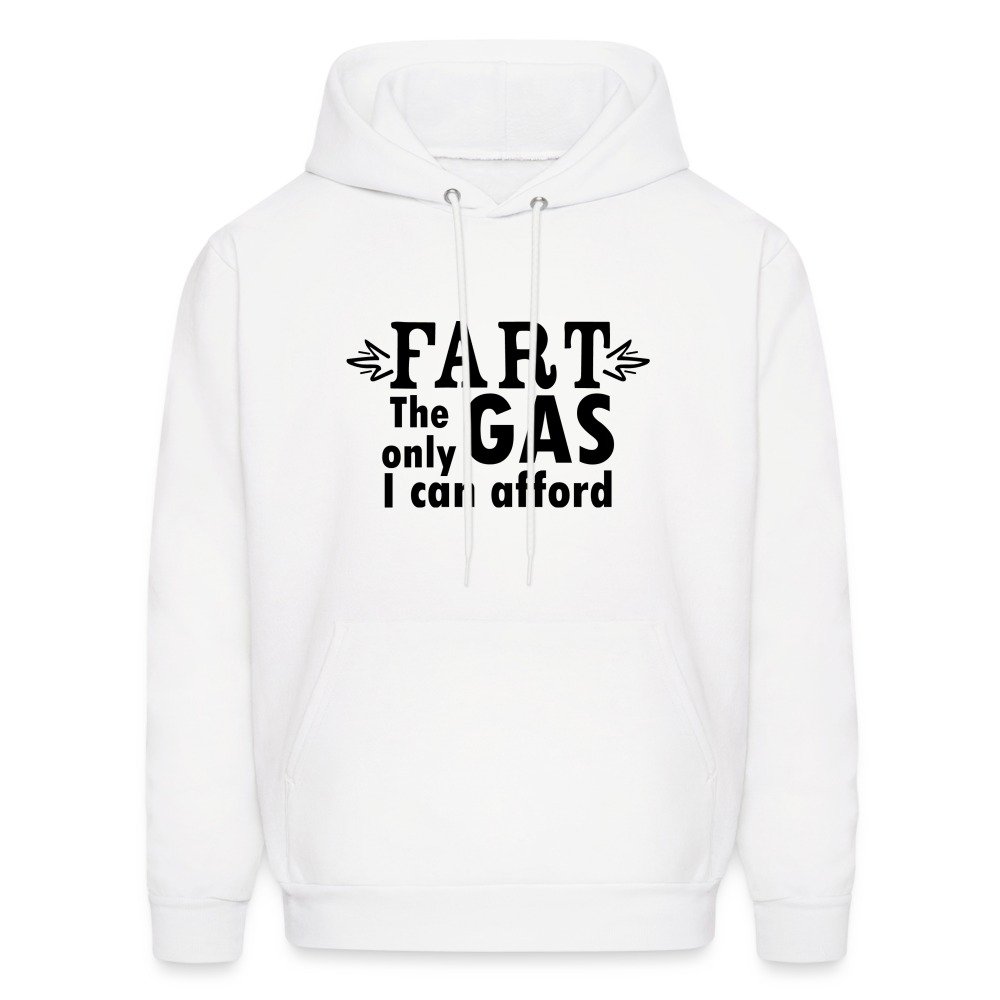 Fart the only Gas I can Afford Hoodie - Color: white