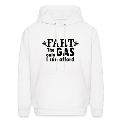 Fart the only Gas I can Afford Hoodie - Color: white