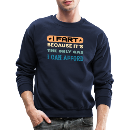 I Fart Because It's The Only Gas I Can Afford Sweatshirt - Color: navy