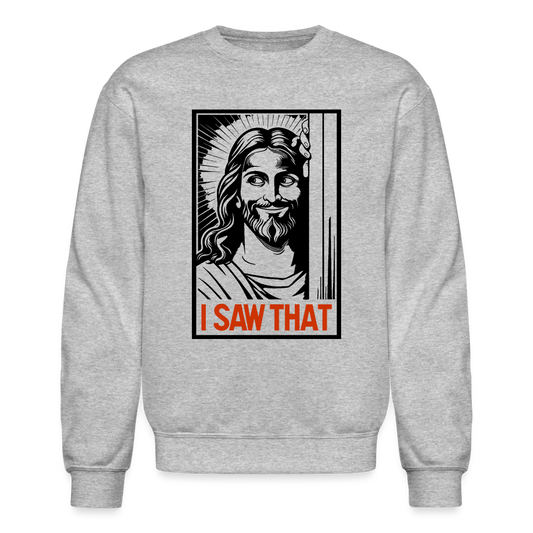 I Saw That - Funny Jesus Saw That Sweatshirt - Color: heather gray