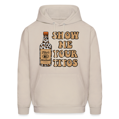 Funny Vodka (Show Me Your Tito's) Hoodie - Sand