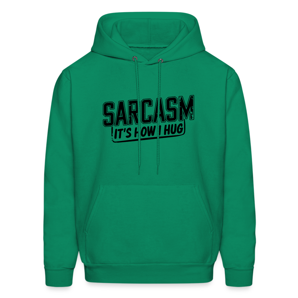 Sarcasm It's How I Hug Hoodie - kelly green