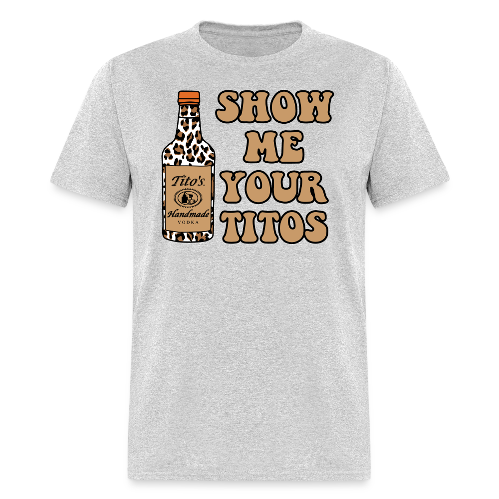 Funny Vodka (Show Me Your Tito's) T-Shirt - heather gray