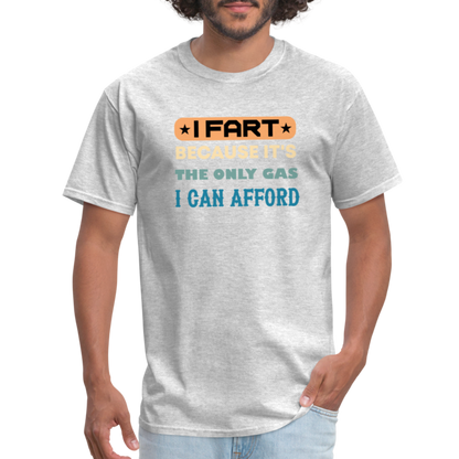 I Fart Because It's The Only Gas I Can Afford T-Shirt - Color: black