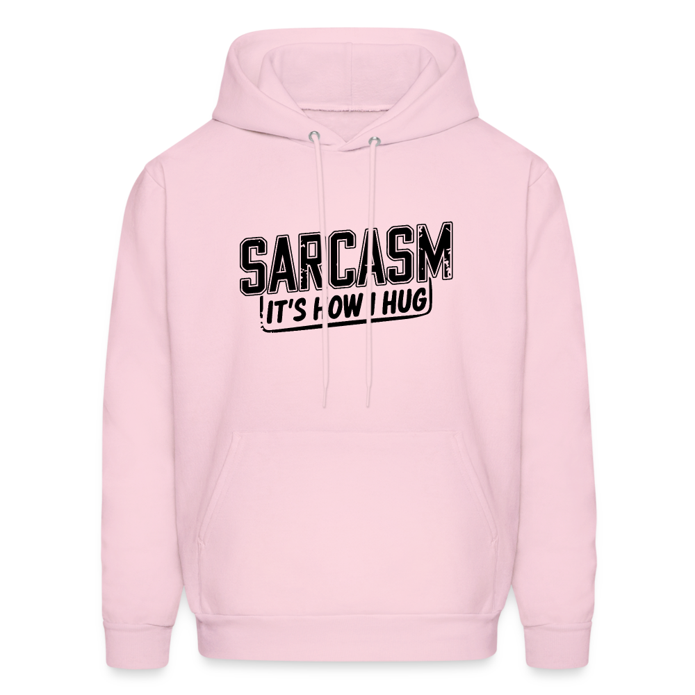 Sarcasm It's How I Hug Hoodie - pale pink