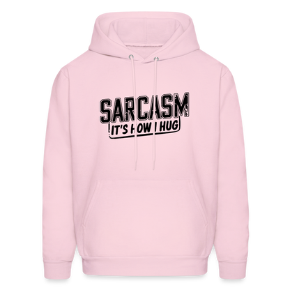 Sarcasm It's How I Hug Hoodie - pale pink