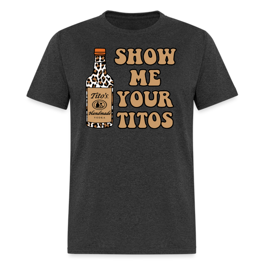 Funny Vodka (Show Me Your Tito's) T-Shirt - heather black