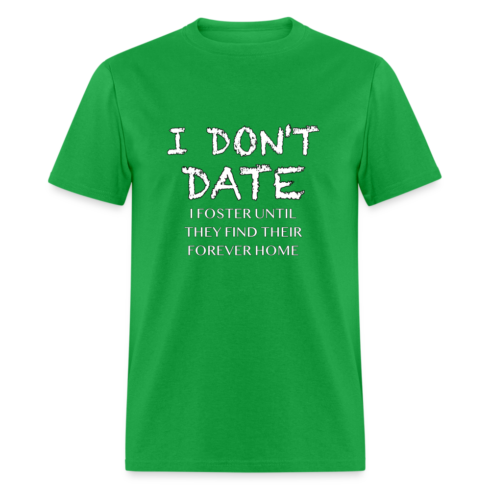 I Don't Date I Foster T-Shirt (Funny Humor Graphic Tee for Singles) Color: bright green