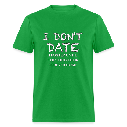 I Don't Date I Foster T-Shirt (Funny Humor Graphic Tee for Singles) Color: bright green