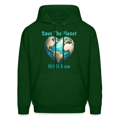 Save The Planet Hit It Raw Hoodie (Fun Environmental Awareness) Color: forest green