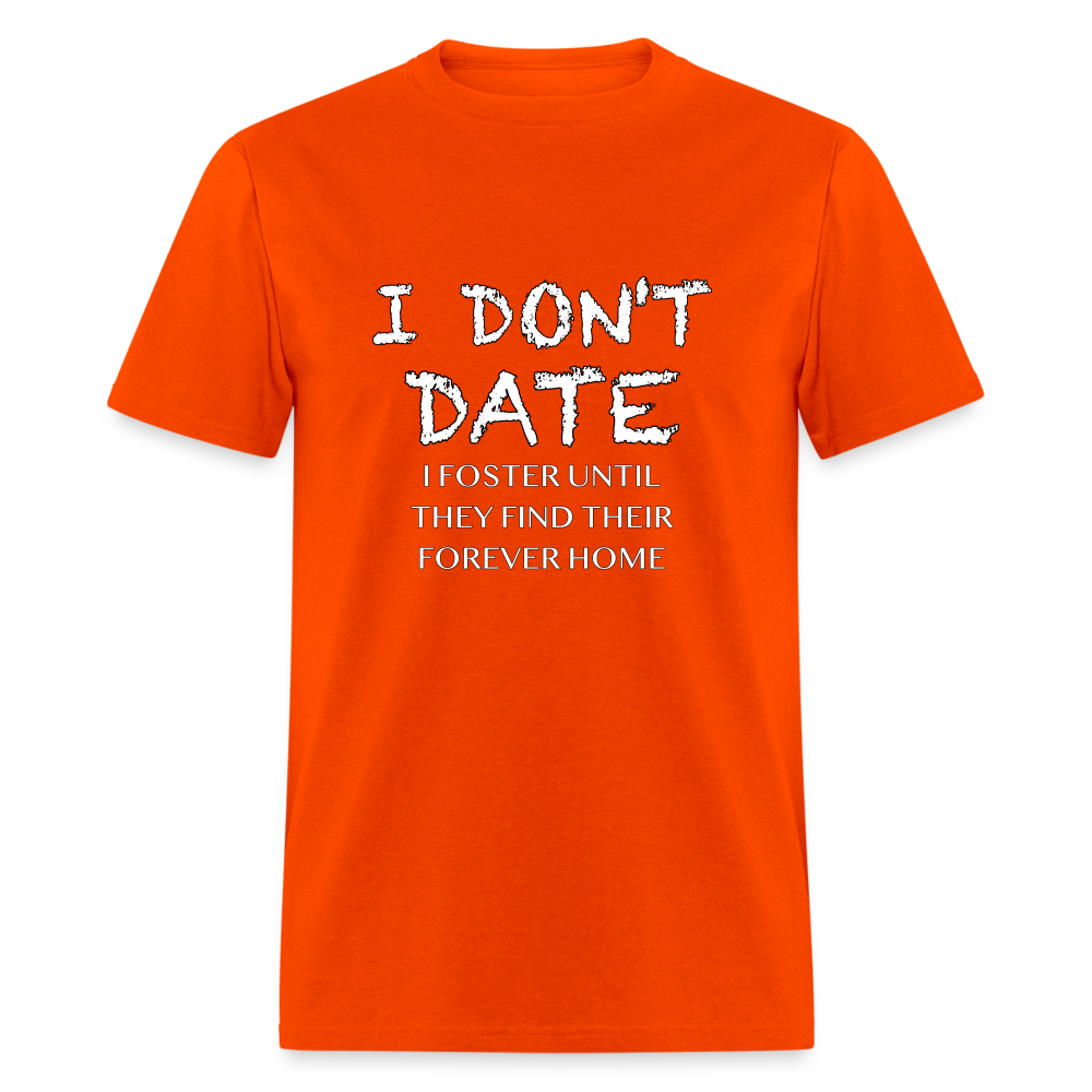 I Don't Date I Foster T-Shirt (Funny Humor Graphic Tee for Singles) Color: orange