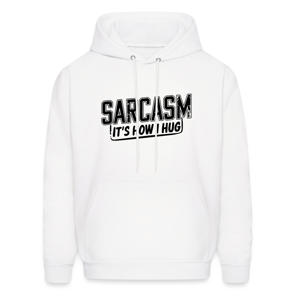 Sarcasm It's How I Hug Hoodie - white