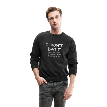 I Don't Date I Foster Sweatshirt (Funny Humor Graphic Tee for Singles) Color: black