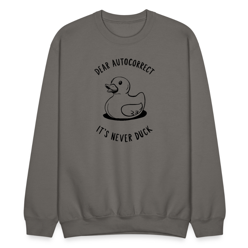 Dear Autocorrect It's Never Duck Sweatshirt - asphalt gray