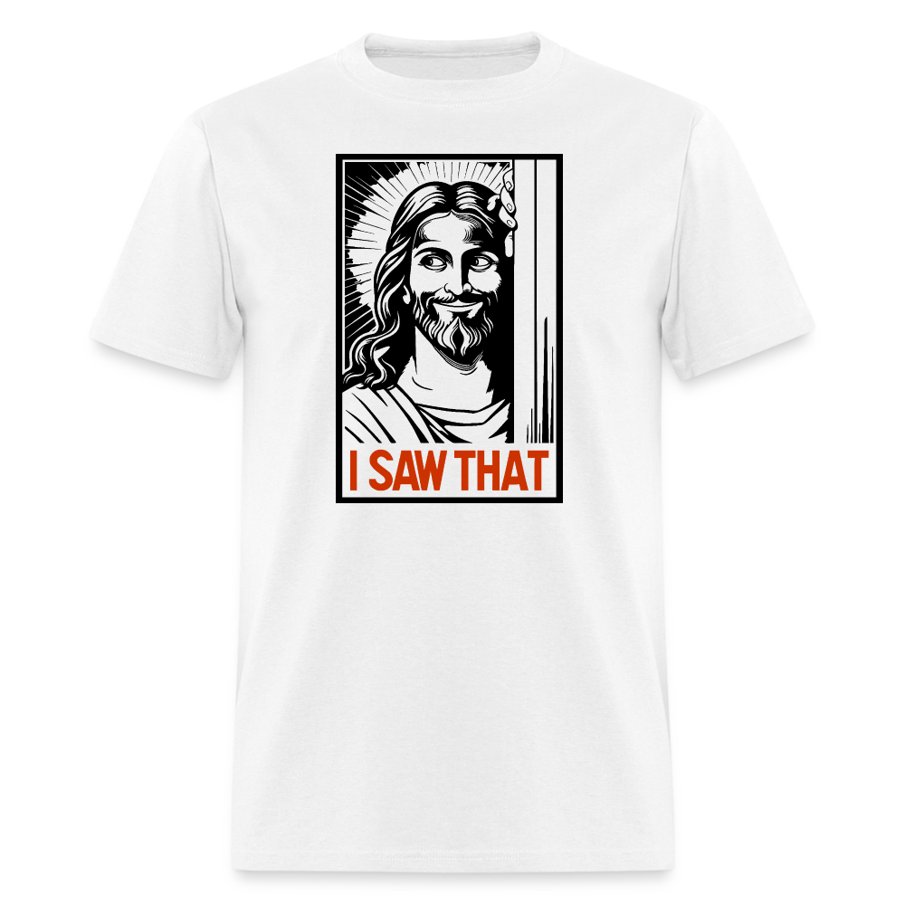 I Saw That - Funny Jesus Saw That T-Shirt - Color: white