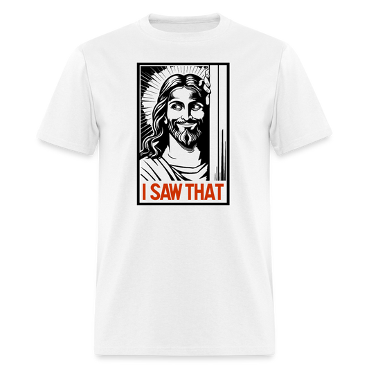 I Saw That - Funny Jesus Saw That T-Shirt - Color: white