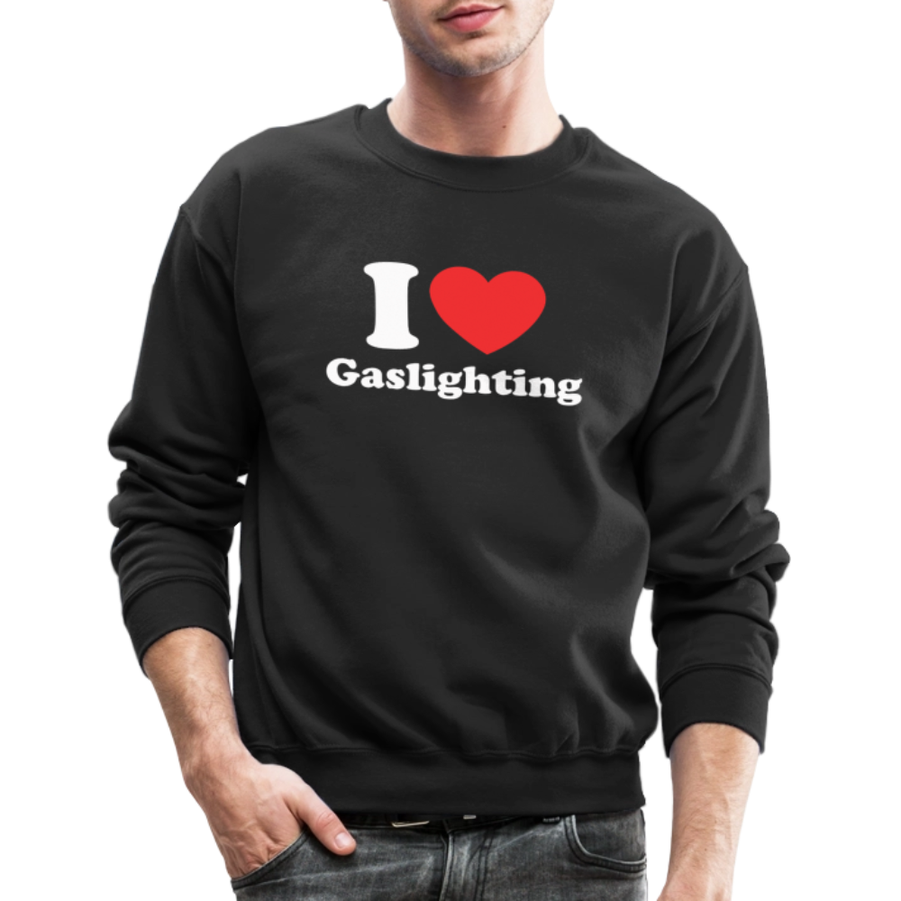 I Heart Gaslighting Sweatshirt - black