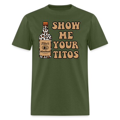 Funny Vodka (Show Me Your Tito's) T-Shirt - military green