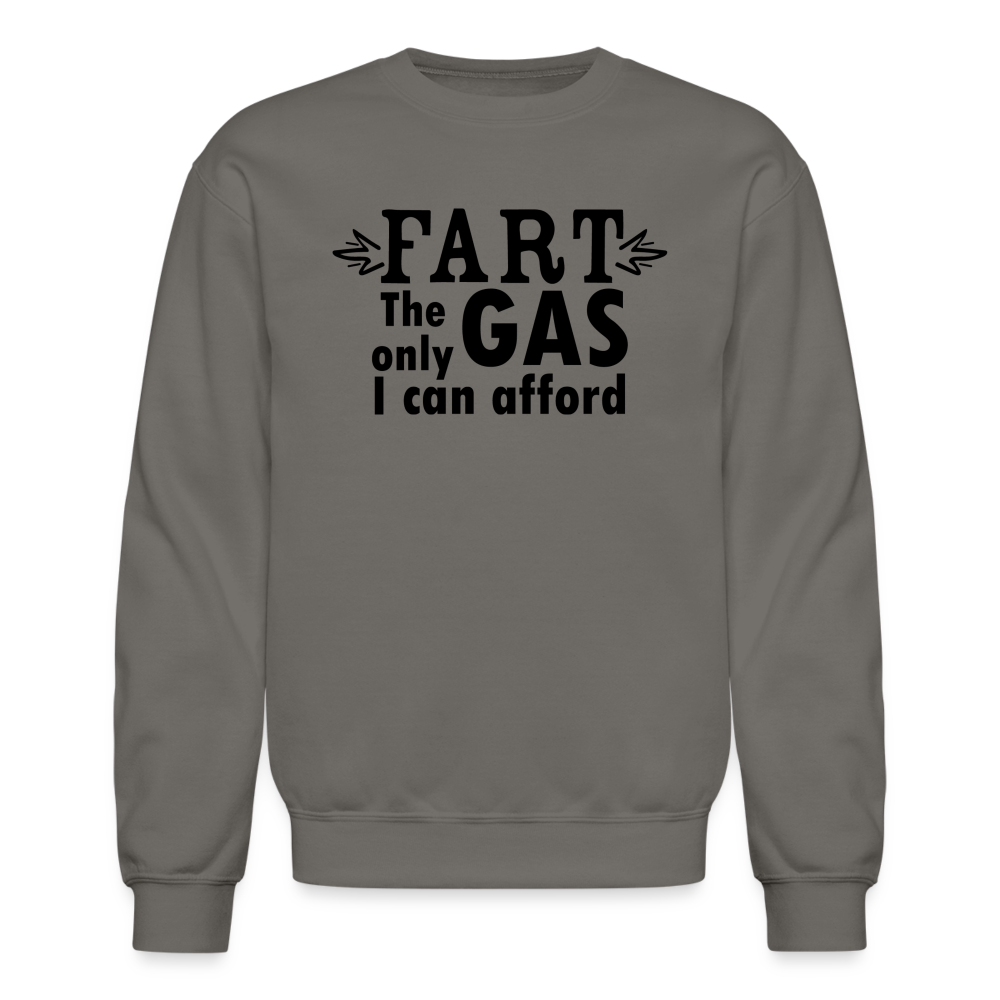 Fart the only Gas I can Afford Sweatshirt - Color: asphalt gray